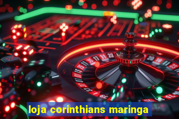 loja corinthians maringa